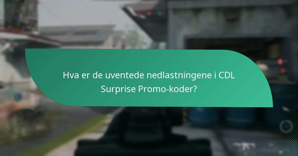 Hva er de uventede nedlastningene i CDL Surprise Promo-koder?