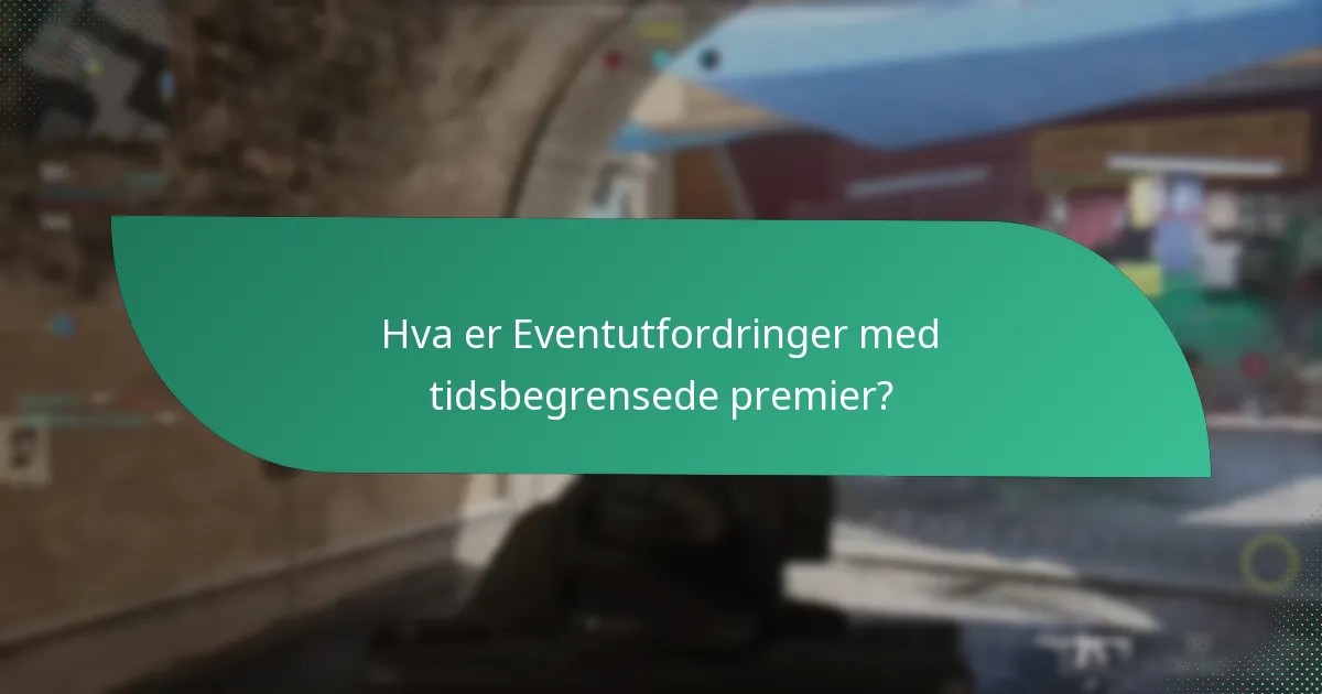 Hvordan delta i Eventutfordringer med tidsbegrensede premier?