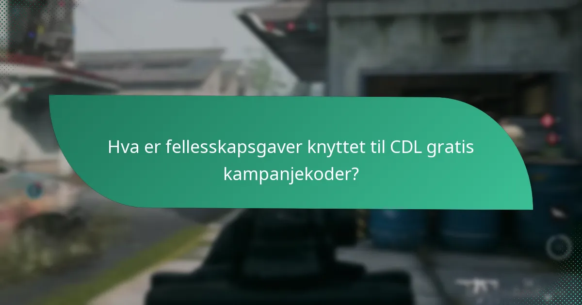 Hva er fellesskapsgaver knyttet til CDL gratis kampanjekoder?