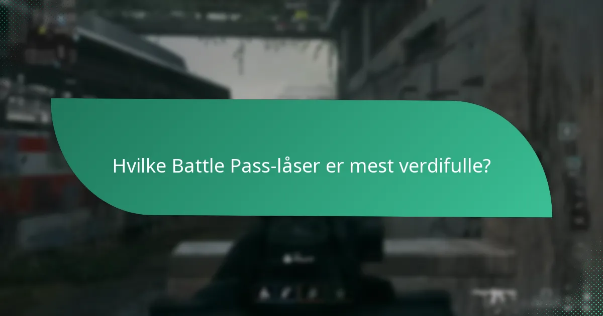 Hvilke Battle Pass-låser er mest verdifulle?