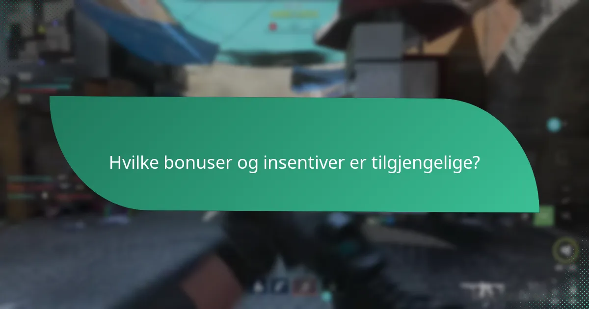 Hvilke bonuser og insentiver er tilgjengelige?