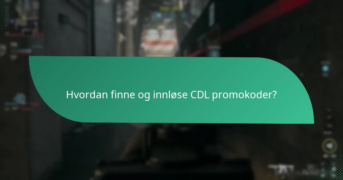 Hvordan finne og innløse CDL promokoder?