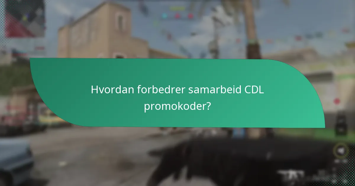 Hvordan forbedrer samarbeid CDL promokoder?