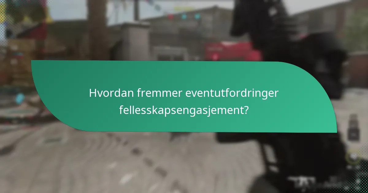 Hvordan fremmer eventutfordringer fellesskapsengasjement?