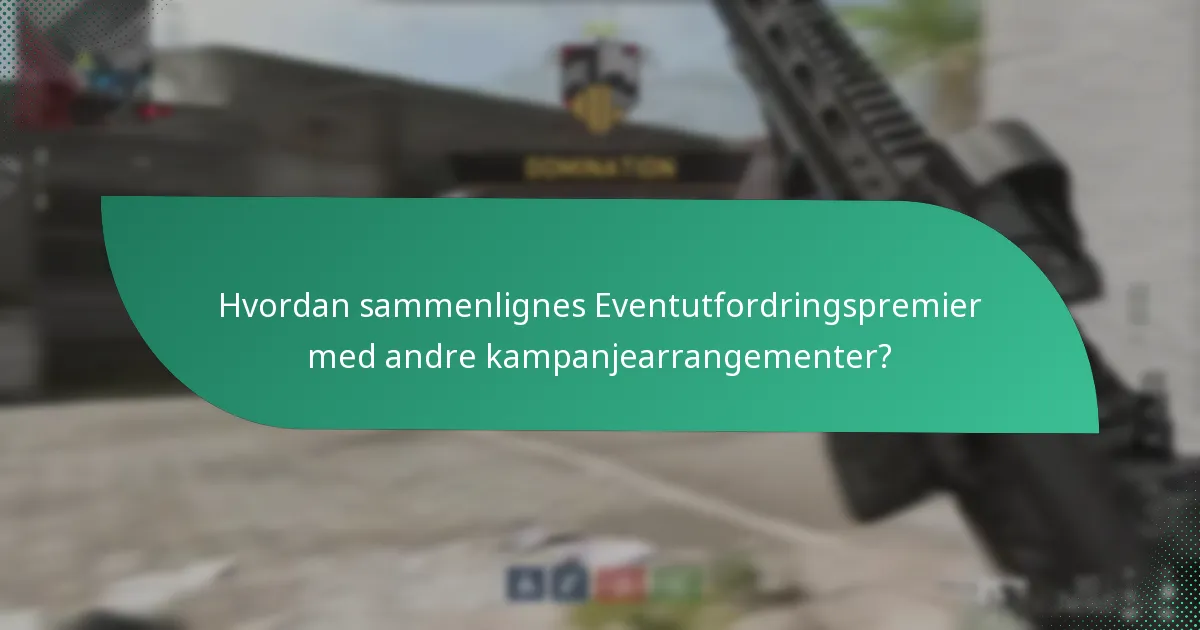 Hvordan sammenlignes Eventutfordringspremier med andre kampanjearrangementer?